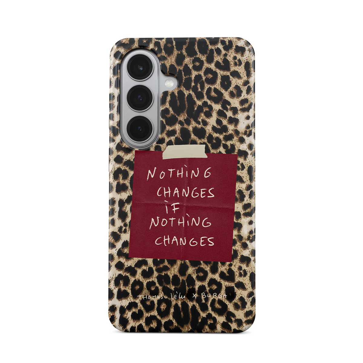 Nothing Changes - Samsung Galaxy S26 Funda